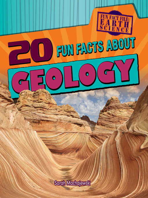 Title details for 20 Fun Facts About Geology by Sarah Machajewski - Wait list
